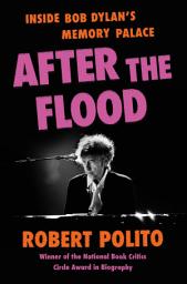 Icon image After the Flood: Inside Bob Dylan's Memory Palace