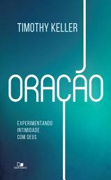 Icon image Oração: Experimentando intimidade com Deus