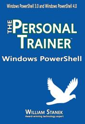 Icon image Windows PowerShell: The Personal Trainer for Windows PowerShell 3.0 and Windows PowerShell 4.0
