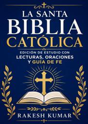 Icon image La Santa Biblia Católica: Edición de Estudio con Lecturas, Oraciones y Guía de Fe