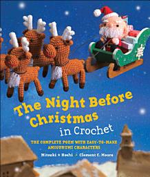Icon image The Night Before Christmas in Crochet: The Complete Poem with Easy-to-Make Amigurumi Characters
