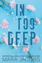 Icon image In Too Deep: Freshman Roommates Book 1
