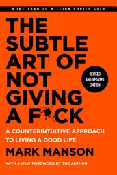 Icon image The Subtle Art of Not Giving a F*ck, Revised and Updated Edition: A Counterintuitive Approach to Living a Good Life