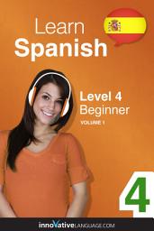 Icon image Learn Spanish - Level 4: Beginner, Volume 1: Lessons 1-25