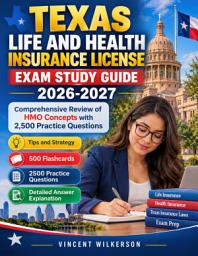 Icon image Texas Life and Health Insurance License Exam Study Guide 2026-2027: Comprehensive Review of HMO Concepts with 2,500 Practice Questions