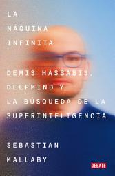 Imagen de ícono de La máquina infinita: Demis Hassabis, DeepMind y la búsqueda de la superinteligencia