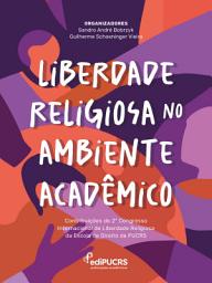Imagem do ícone Liberdade religiosa no ambiente acadêmico:: contribuições do 2o Congresso Internacional de Liberdade Religiosa da Escola de Direito da PUCRS