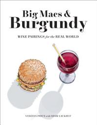 Icon image Big Macs & Burgundy: Wine Pairings for the Real World