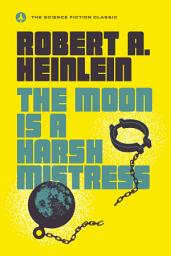Icon image The Moon Is a Harsh Mistress