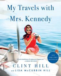 Icon image My Travels with Mrs. Kennedy