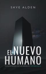 Imagen de ícono de El Nuevo Humano: Evolucionando con la Sabiduría Extraterrestre