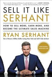 Icon image Sell It Like Serhant: How to Sell More, Earn More, and Become the Ultimate Sales Machine