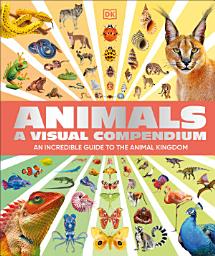 చిహ్నం ఇమేజ్ Animals A Visual Compendium: An Incredible Guide to the Animal Kingdom