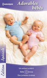 Icon image Adorables bébés: Un enfant à chérir - Bébé tendresse - Des jumeaux à aimer