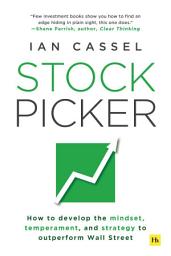 Icon image Stock Picker: How to develop the mindset, temperament, and strategy to outperform Wall Street