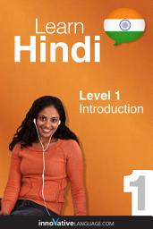 Icon image Learn Hindi - Level 1: Introduction to Hindi: Volume 1: Lessons 1-25