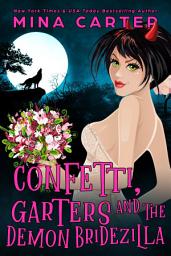 Icon image Confetti, Garters And The Demon Bridezilla
