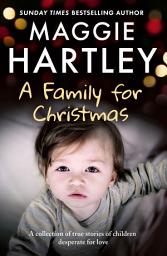 Icon image A Family for Christmas: A Collection of True Stories of Children Desperate for Love from Sunday Times bestselling author