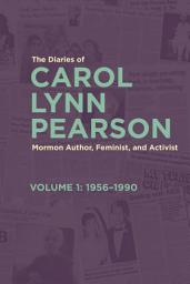 Icon image The Diaries of Carol Lynn Pearson—Mormon Author, Feminist, and Activist: Volume 1: 1956–1990