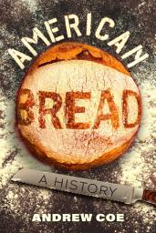 Icon image American Bread: A History