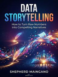 Icon image Data Storytelling: Turn Analytics into Action with Compelling Narratives