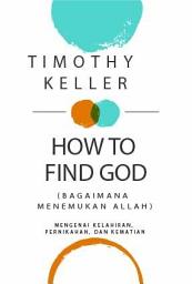 Icon image How To Find God: (Bagaimana Menemukan ALLAH?)