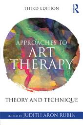 Icon image Approaches to Art Therapy: Theory and Technique, Edition 3