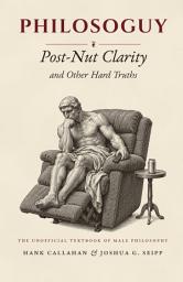 Icon image Philosoguy: Post-Nut Clarity and Other Hard Truths