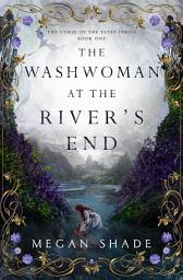 Icon image The Washwoman at the River's End: The Curse of the Fates Series Book 1