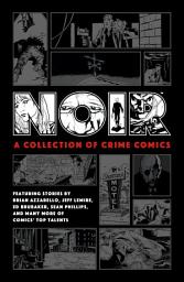 Icon image Noir: A Collection of Crime Comics