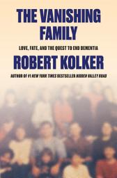 Icon image The Vanishing Family: Love, Fate, and the Quest to End Dementia