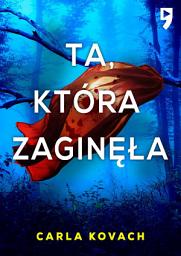 Icon image Ta, która zaginęła. Detektyw Gina Harte. Tom 11