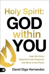 Imagem do ícone Holy Spirit: God Within You: Hear His Voice, Experience His Presence, and Move in His Power