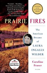 Obrázek ikony Prairie Fires: The American Dreams of Laura Ingalls Wilder