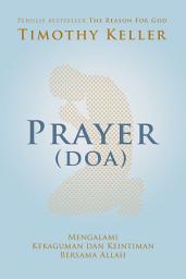 Icon image Prayer (Doa): Mengalami Kekaguman dan Keintiman Bersama Allah